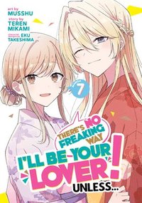 bokomslag There's No Freaking Way I'll Be Your Lover! Unless... (Manga) Vol. 7