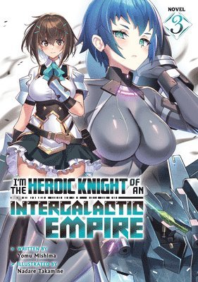 bokomslag I'm the Heroic Knight of an Intergalactic Empire! (Light Novel) Vol. 3