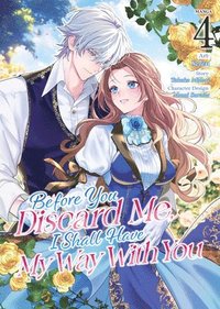 bokomslag Before You Discard Me, I Shall Have My Way with You (Manga) Vol. 4