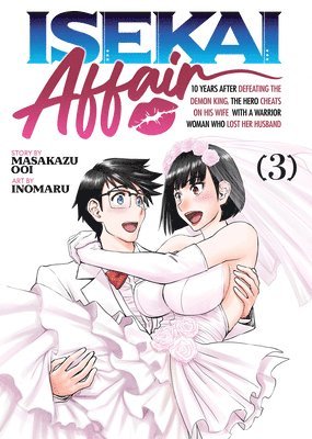 bokomslag ISEKAI AFFAIR: 10 Years After Defeating the Demon King, the Hero Cheats on His Wife With a Warrior Woman Who Lost Her Husband Vol. 3