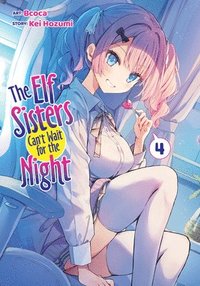 bokomslag The Elf Sisters Can't Wait for the Night Vol. 4