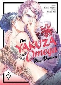 bokomslag The Yakuza and His Omega: Raw Desire Vol. 3