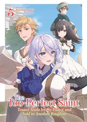 bokomslag The Too-Perfect Saint: Tossed Aside by My Fiancé and Sold to Another Kingdom (Light Novel) Vol. 5