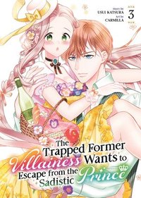 bokomslag Trapped Former Villainess Wants to Escape from the Sadistic Prince Vol. 3