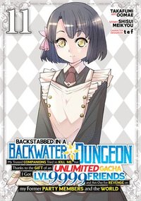 bokomslag Backstabbed in a Backwater Dungeon: My Party Tried to Kill Me, But Thanks to an Infinite Gacha I Got LVL 9999 Friends and Am Out for Revenge (Manga) V