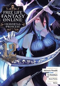 bokomslag Free Life Fantasy Online: Immortal Princess (Manga) Vol. 12