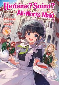bokomslag Heroine? Saint? No, I'm an All-Works Maid (and Proud of It)! (Light Novel) Vol. 5