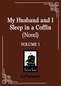 bokomslag My Husband and I Sleep in a Coffin (Novel) Vol. 1