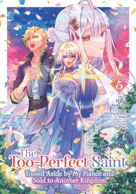 Fuyutsuki Koki - Too-Perfect Saint: Tossed Aside by My Fiancé and Sold to Another Kingdom (Manga) Vol. 5, Häftad