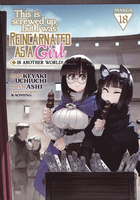 This Is Screwed Up, but I Was Reincarnated as a GIRL in Another World! (Manga) Vol. 18