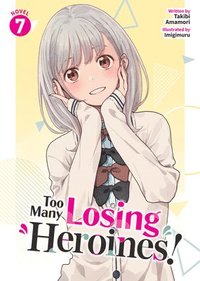 bokomslag Too Many Losing Heroines! (Light Novel) Vol. 7