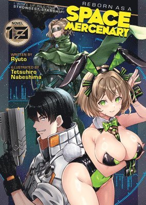 bokomslag Reborn as a Space Mercenary: I Woke Up Piloting the Strongest Starship! (Light Novel) Vol. 13