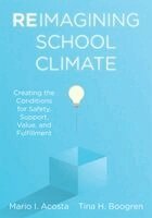 Mario I. Acosta, Tina H. Boogren - Reimagining School Climate: Creating the Conditions for Safety, Support, Value, and Fulfillment (a Practical Guide for a Thriving School Climate), Häftad