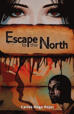 Carlos Hugo Rojas - Escape to the North, Häftad