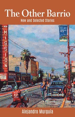 Alejandro Murguía - The Other Barrio: New and Selected Stories, Häftad