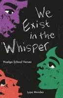 Lupe Mendez - We Exist in the Whisper: Huelga School Verses, Häftad. Tillgänglighet: Lägg i varukorg