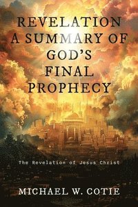 bokomslag Revelation a Summary of God's Final Prophecy