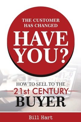 The Customer Has Changed; Have You? 1