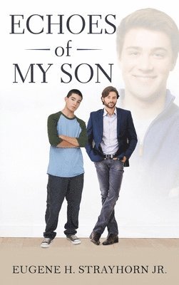 Eugene H Strayhorn Jr, Jr. Strayhorn, Eugene H., Eugene H. Strayhorn Jr., Eugene H Strayhorn - Echoes of My Son, Inbunden