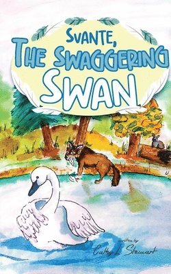 Svante, the Swaggering Swan 1