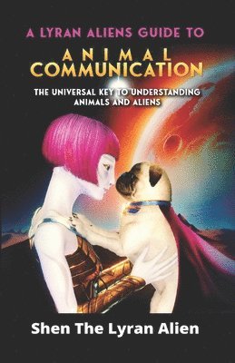 bokomslag A Lyran Alien's Guide to Animal Communication