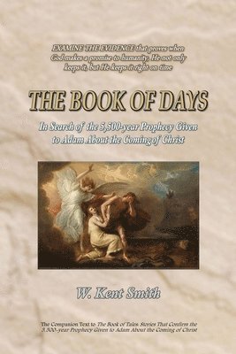 bokomslag The Book of Days: In Search of the 5,500-year Prophecy Given to Adam About the Coming of Christ