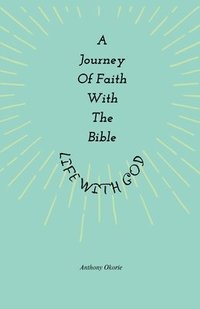 bokomslag A Journey of Faith with the Bible: Life with God