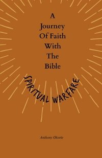 bokomslag A Journey Of Faith With The Bible: Spiritual Warfare