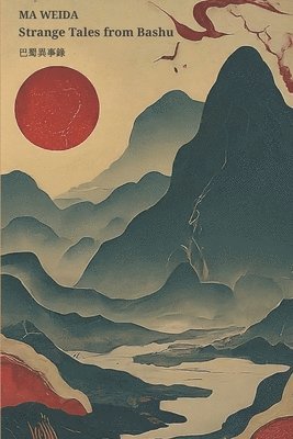 Ma Weida - Strange Tales from Bashu, Häftad