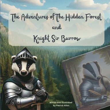 Patrick Allen - Adventures of The Hidden Forest and Knight Sir Burrow, Häftad