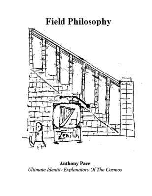 Anthony L Pace, Anthony L. Pace - Field Philosophy, Häftad
