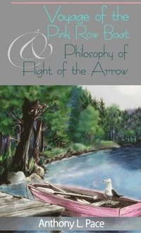 bokomslag Voyage of the Pink Row Boat and Philosophy of Flight of the Arrow
