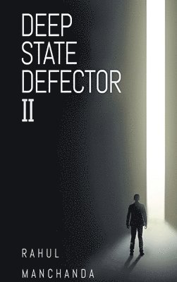 Rahul Manchanda - Deep State Defector II, Inbunden