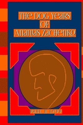 Paul H Lepp - Dog Years of Ananias Zachenko, Häftad