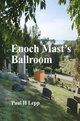 Paul H Lepp - Enoch Mast's Ballroom, Häftad