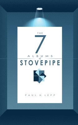 Paul H Lepp - 7 Albums of Stovepipe, Inbunden