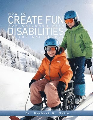 bokomslag How to Create Fun for Children with Disabilities on the Ski Slopes