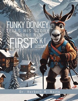 bokomslag The Funky Donkey Tells His Story About His First Ski Lesson