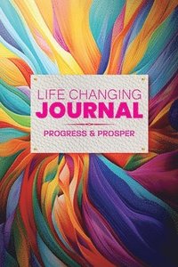 bokomslag Life Changing Journal, Progress and Prosper