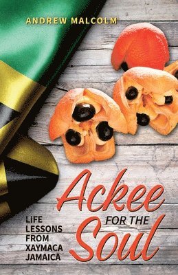 bokomslag Ackee For The Soul, Life Lessons from Xaymaca - Jamaica