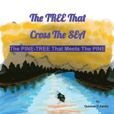 Quinton C Ashby, Quinton C. Ashby - TREE That Cross The SEA, The PINE-TREE That Meets The PINE, Häftad