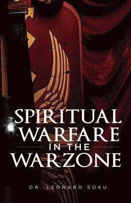 bokomslag The Spiritual Warfare in the Warzone
