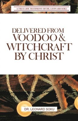 bokomslag Delivered from Voodoo and Witchcraft by Christ