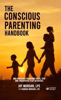 bokomslag Conscious Parenting Handbook, 365 Conscious Parenting Posts, Tips, and Therapeutic Play Activities