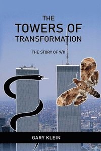 bokomslag The Towers of Transformation, The Story of 9/11