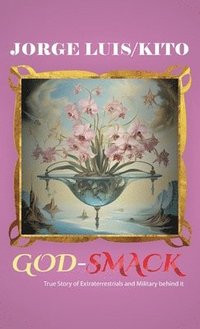 bokomslag GOD-SMACK, True Story of Extraterrestrials and Military behind it