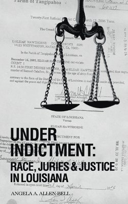 Under Indictment, Race, Juries & Justice in Louisiana 1