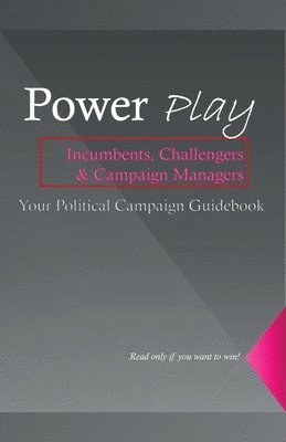 Steven Scott - Power Play, The Ultimate Guide to Mastering Political Influence and Winning Campaigns, Häftad