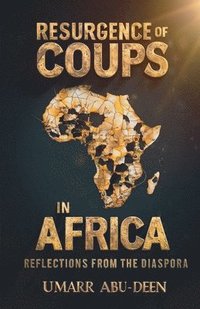 bokomslag Resurgence of Coups in Africa, Reflections from the Diaspora