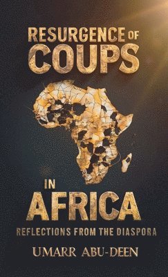 bokomslag Resurgence of Coups in Africa, Reflections from the Diaspora